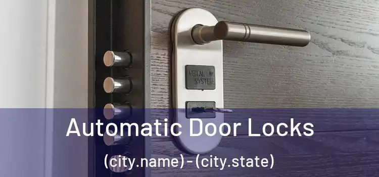  Automatic Door Locks (city.name) - (city.state)